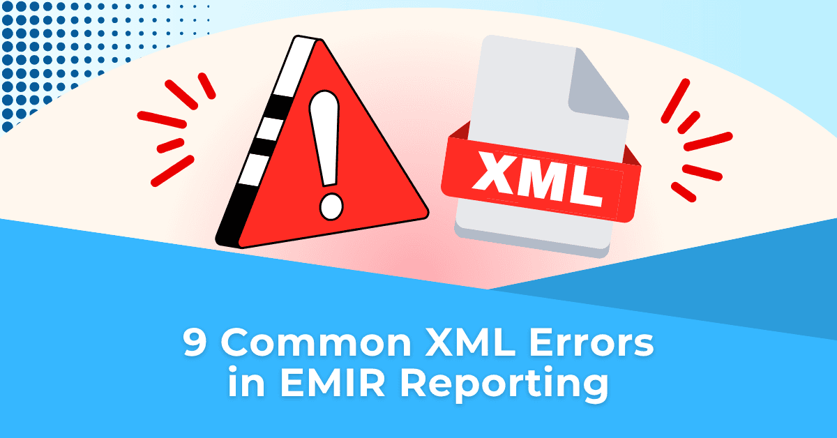 9 common XML errors in EMIR reporting