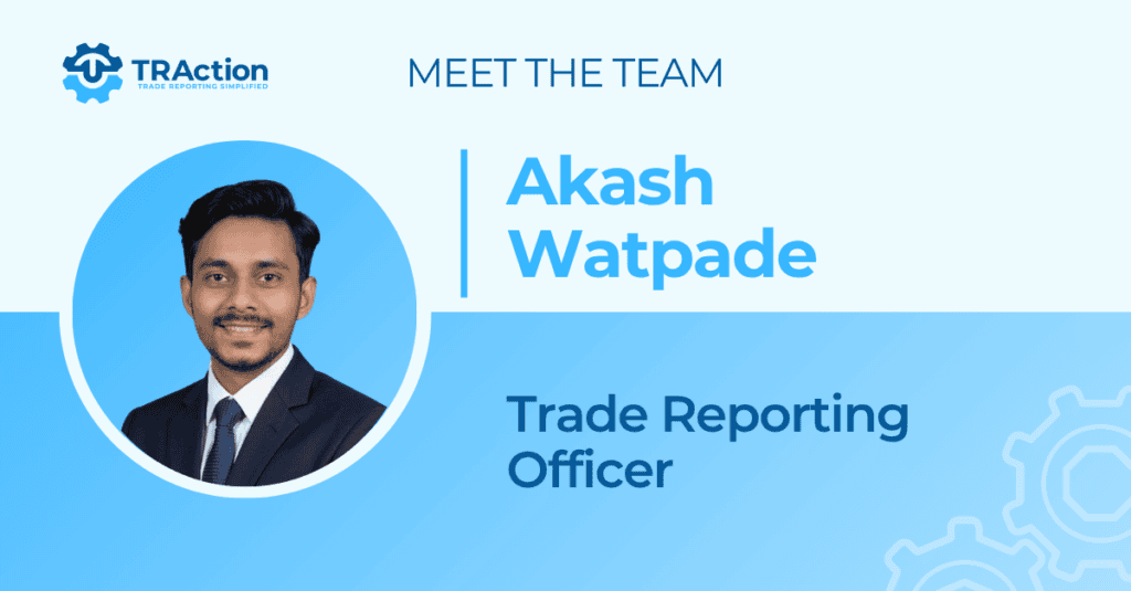 Meet the team, Akash Watpade. Trade Reporting Officer