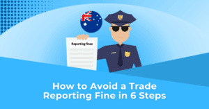 How to avoid a trade reporting fine in 6 steps