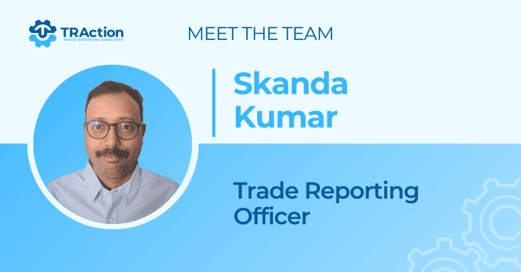 Meet the team: Skanda Kumar. Trade reporting officer
